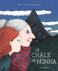 Florence Dutruc-Rosset et Juliette Barbanègre - Le châle de Nonna.