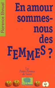 Florence Ehnuel - En amour sommes-nous des femmes ?.