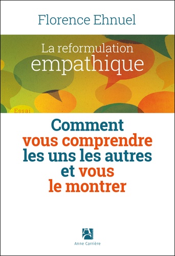 La reformulation empathique. Comment vous comprendre les uns les autres et vous le montrer