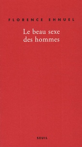 Florence Ehnuel - Le beau sexe des hommes.