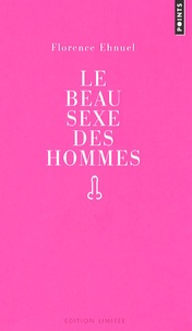 Florence Ehnuel - Le beau sexe des hommes.