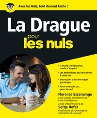 Florence Escaravage et Serge Hefez - La Drague pour les nuls.