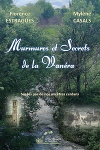 Florence Estragues et Mylène Casals - Murmures et secrets de la Vanéra.