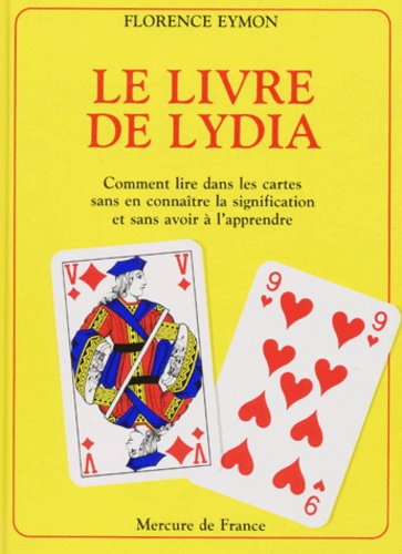 Le livre de Lydia.. Comment lire dans les cartes sans en connaître la signification et sans avoir à l'apprendre
