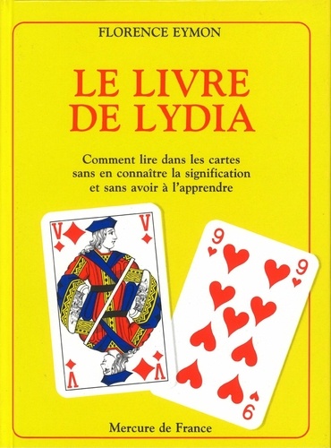 Le livre de Lydia.. Comment lire dans les cartes sans en connaître la signification et sans avoir à l'apprendre