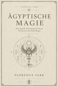 Ägyptische Magie Neue deutsche Übersetzung mit Essays, Kommentar und Anmerkungen