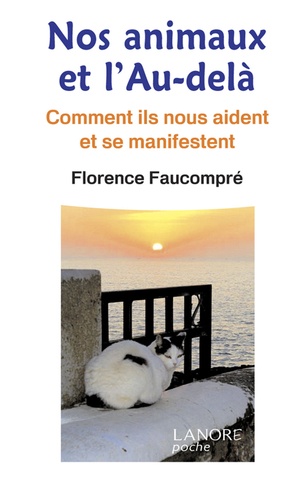 Florence Faucompré - Nos animaux et l'Au-delà - Commet ils nous aident et se manifestent.