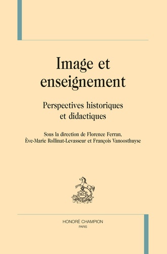 Florence Ferran et Eve-Marie Rollinat-Levasseur - Image et enseignement - Perspectives historiques et didactiques.