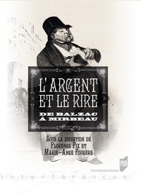 Florence Fix et Marie-Ange Fougère - Argent et le rire - De Balzac à Mirbeau.