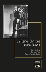 Florence Fix et Corinne François-Denève - La Reine Christine et ses fictions.