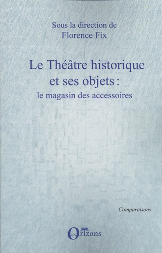 Le théâtre historique et ses objets : le magasin des accessoires