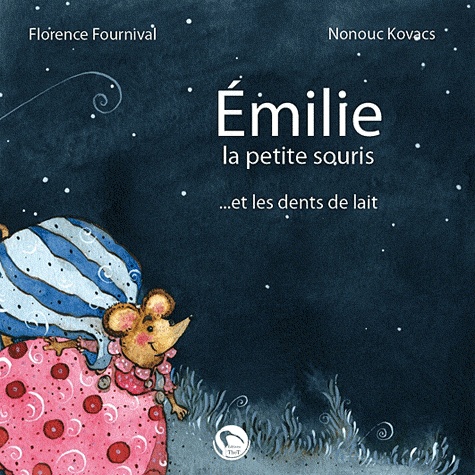 Florence Fournival - Emilie la petite souris et les dents de lait.