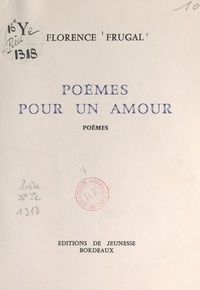 Florence Frugal - Poèmes pour un amour.