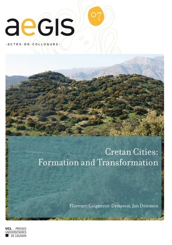 Florence Gaignerot-Driessen et Jan Driessen - Cretan Cities: Formation and Transformation.