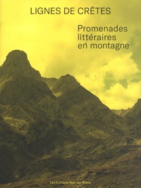 Florence Gaillard et Daniel Maggetti - Lignes de crêtes - Promenades littéraires en montagne.