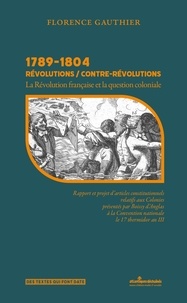 Florence Gauthier - 1789-1804 Révolutions / Contre-révolutions - La Révolution française et la question coloniale.