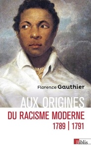 Florence Gauthier - Aux origines du racisme moderne, 1789-1791.