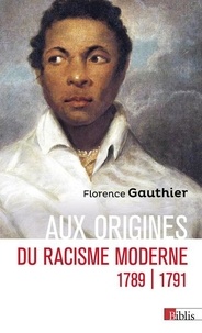Florence Gauthier - Aux origines du racisme moderne - 1789-1791.