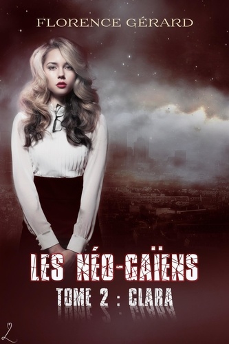 Clara. Les Néo-Gaïens, Tome 2 (romance dystopie - post-apo)