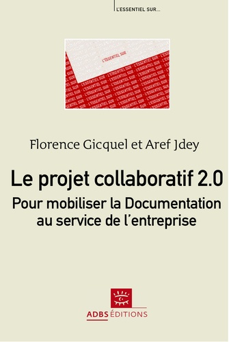 Le projet collaboratif 2.0. Pour moboliser la Documentation au service de l'entreprise