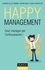 Happy management. Osez manager par l'enthousiasme !