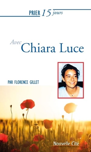 Florence Gillet - Prier 15 jours avec Chiara Luce.