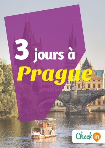 Florence Gindre - 3 jours à Prague - Un guide touristique avec des cartes, des bons plans et les itinéraires indispensables.