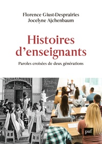 Florence Giust-Desprairies et Jocelyne Ajchenbaum - Histoires d'enseignants - Paroles croisées de deux générations.