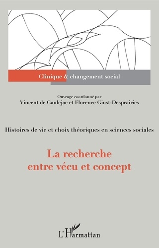 Florence Giust-Desprairies et Vincent de Gaulejac - La recherche entre vécu et concept - Histoires de vie et choix théoriques en sciences sociales.