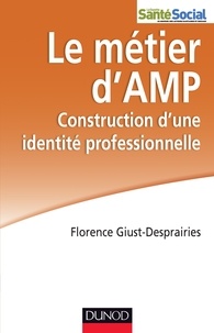 Florence Giust-Desprairies - Le métier d'AMP - Construction d'une identité professionnelle.