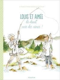 Pdf téléchargements de livres gratuits Louis et Aimée  - Là-haut, vers les cimes !