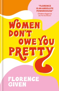 Florence Given - Women Don't Owe You Pretty.
