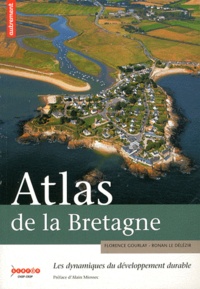 Florence Gourlay et Ronan Le Délézir - Atlas de la Bretagne - Les dynamiques du développement durable.