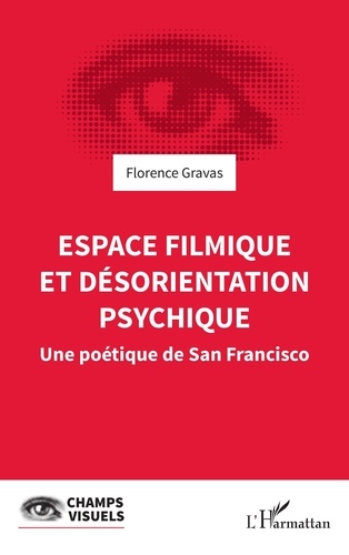 Espace filmique et désorientation psychique. Une poétique de San Francisco