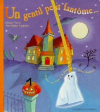 Florence Grazia et Anne-Sophie Lanquetin - Un gentil petit fantôme arriva un soir à la porte d'un  vieux manoir.
