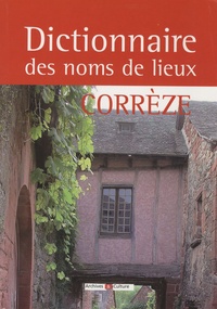 Florence Guibert - Dictionnaire de noms de lieux de la Corrèze.