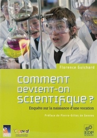 Florence Guichard - Comment devient-on scientifique ? - Enquête sur la naissance d'une vocation.