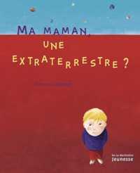 Ma maman, une extraterrestre ?
