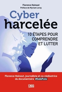 Florence Hainaut - Cyberharcelée - 10 étapes pour comprendre et lutter.