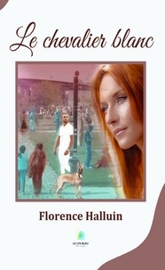 Florence Halluin - Le chevalier blanc.