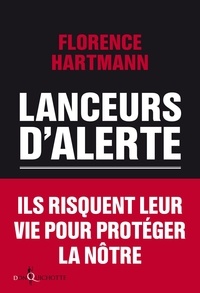 Florence Hartmann - Lanceurs d'alerte - Les mauvaises consciences de nos démocraties.
