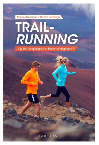 Trail-running. Le guide complet pour se lancer et progresser !  Edition 2020