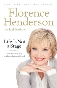Florence Henderson et Joel Brokaw - Life Is Not a Stage - From Broadway Baby to a Lovely Lady and Beyond.