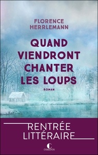 Téléchargement gratuit de livres électroniques en anglais Quand viendront chanter les loups 9782385292867 RTF DJVU CHM par Florence Herrlemann