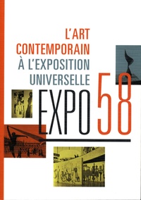 Florence Hespel et Jean-Philippe Theyskens - Expo 58 - L'art contemporain à l'Exposition Universelle.