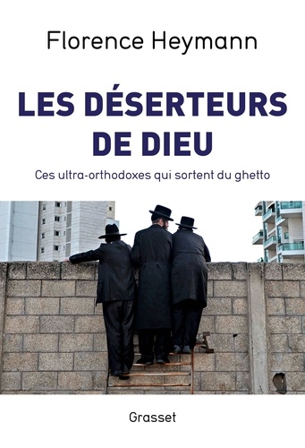 Les déserteurs de Dieu. Ces ultra-orthodoxes qui sortent du ghetto