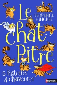 Florence Hinckel - Le chat Pitre - 5 histoires à chavourer.