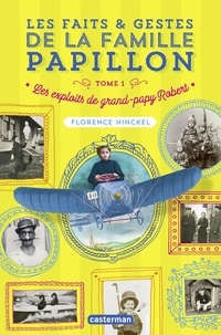 Florence Hinckel - Les faits & gestes de la famille Papillon Tome 1 : Les exploits de grand-papy Robert.