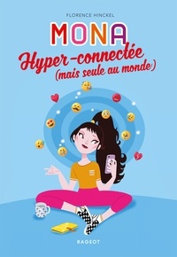 Florence Hinckel - Mona  : Hyper-connectée (mais seule au monde).