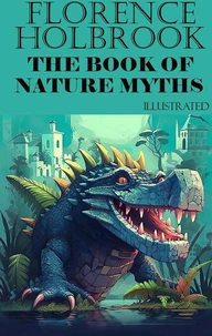 Florence Holbrook. The Book of Nature Myths